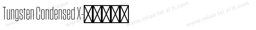 Tungsten Condensed X字体转换